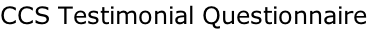 CCS Testimonial Questionnaire